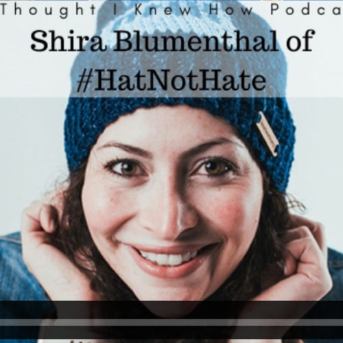 Episode 056: Shira Blumenthal of #HATNOTHATE